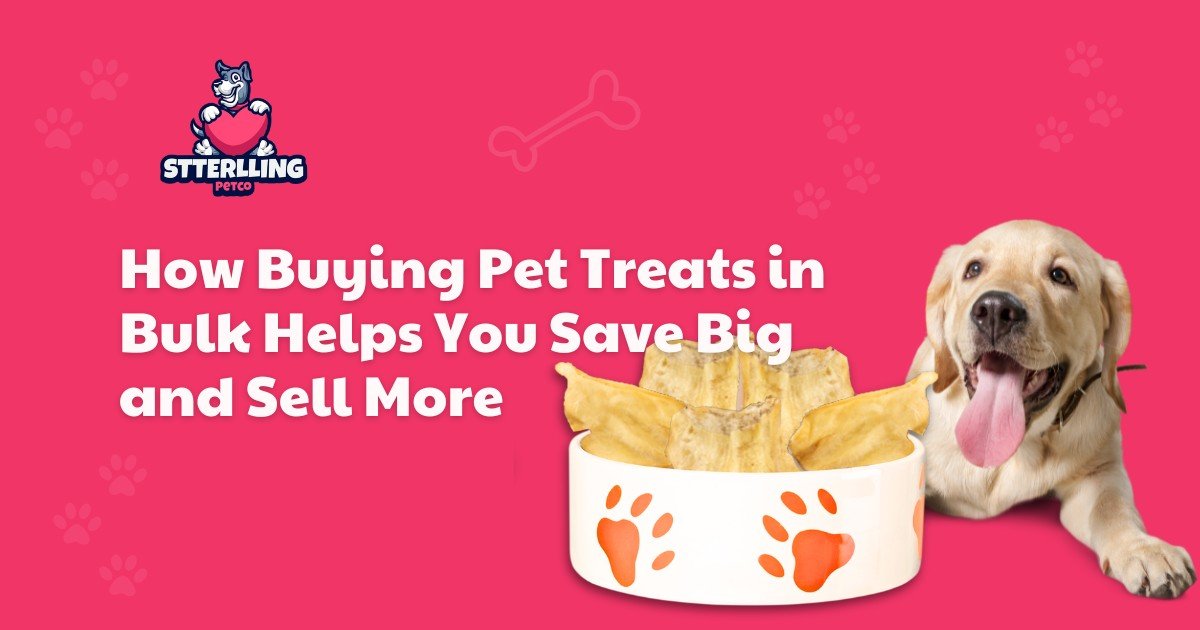 Stterlling Petco-How Buying Pet Treats in Bulk Helps You Save Big and Sell More