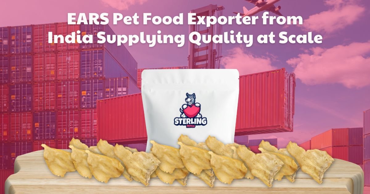 EARS Pet Food Exporter from India Supplying Quality at Scale