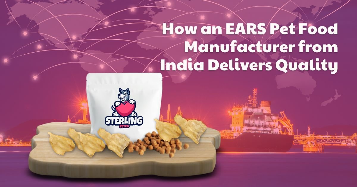 How an EARS Pet Food Manufacturer from India Delivers Quality