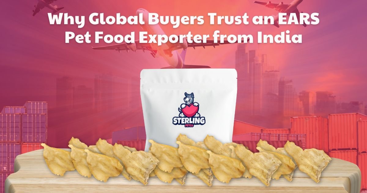 Why Global Buyers Trust an EARS Pet Food Exporter from India
