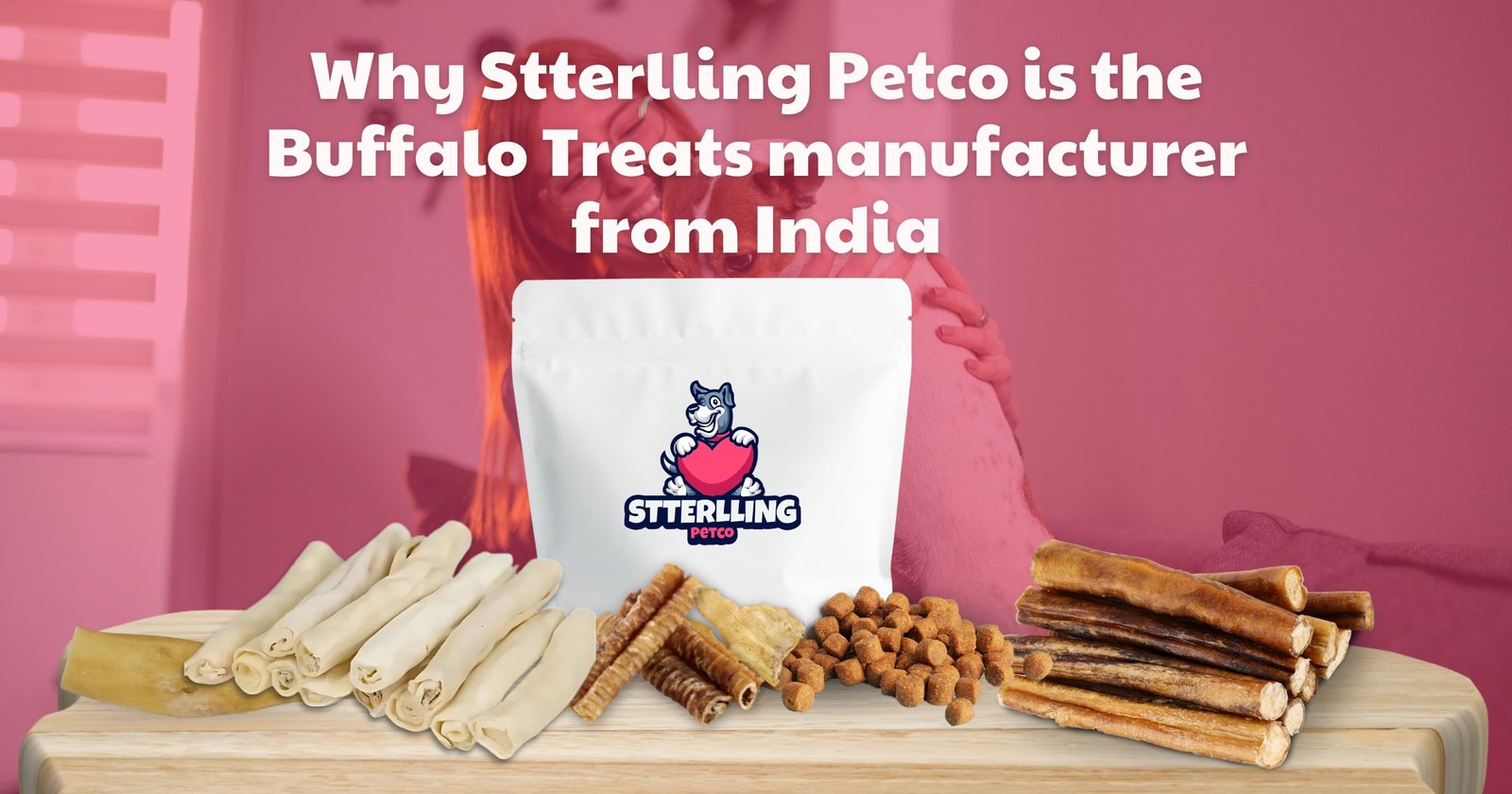 Stterlling Petco-Why Stterlling Petco is the Buffalo Treats manufacturer from India