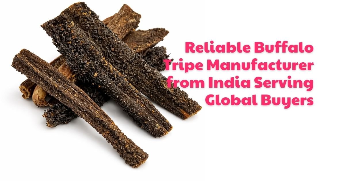Reliable Buffalo Tripe Manufacturer from India Serving Global Buyers