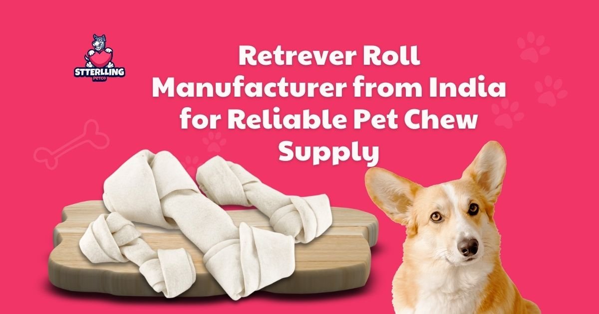 Reliable Pet Chew Supply from India: Retriver Roll Manufacturer